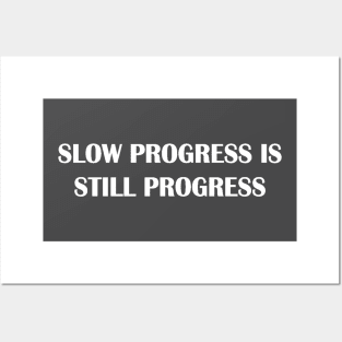 slow progress is still progress Posters and Art